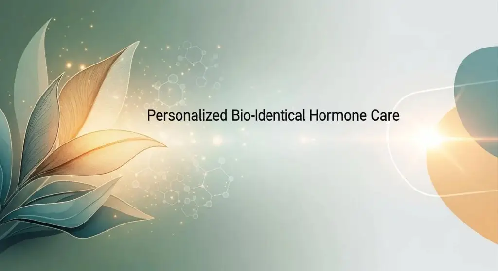 Personalized Bio-Identical Hormone Care